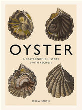 Load image into Gallery viewer, Oyster: A Gastronomic History (with Recipes)
